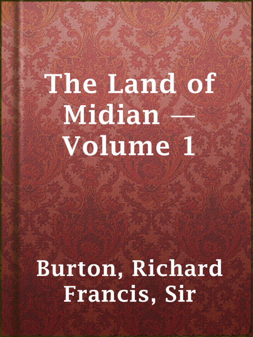 Title details for The Land of Midian — Volume 1 by Sir Richard Francis Burton - Available